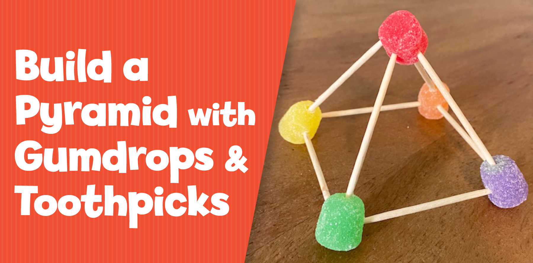 Build a Pyramid with Gumdrops and Toothpicks