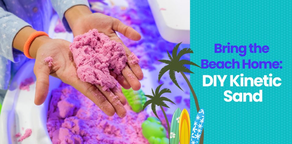 Bring the Beach Home: DIY Kinetic Sand