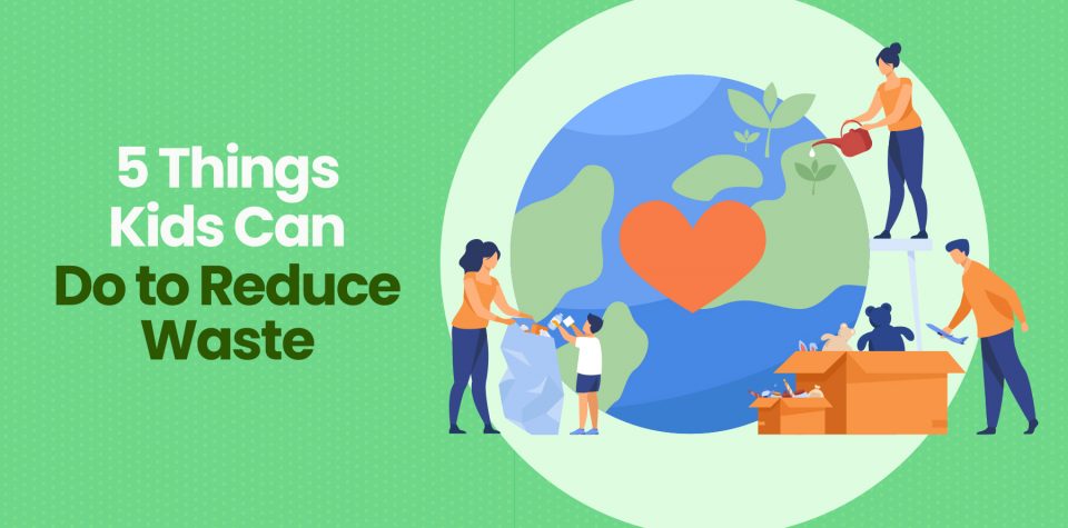 5 Things Kids Can Do to Reduce Waste