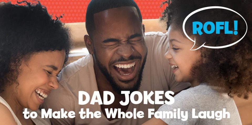 ROFL! Dad Jokes to Make the Whole Family Laugh