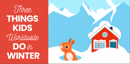 3 things kids do in winter from Little Passports