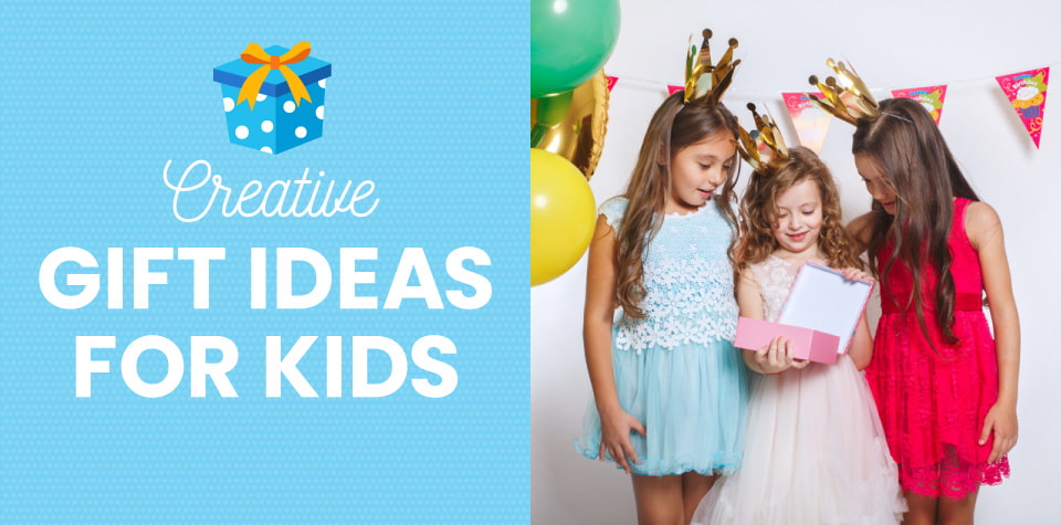 Creative Gift Ideas Your Kids Will Enjoy