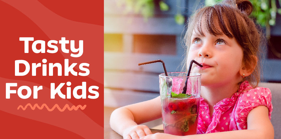 Drink Recipes to Quench Your Kids’ Thirst