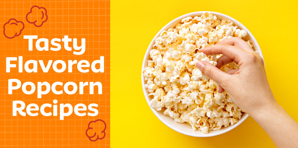 Take Snack Time to the Next Level with Flavored Popcorn
