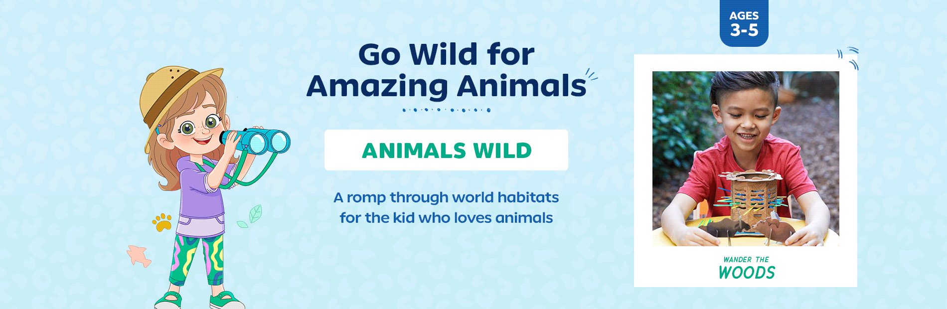 Go Wild for Amazing Animals ANIMALS WILD A romp through world habitats for the kid who loves animals