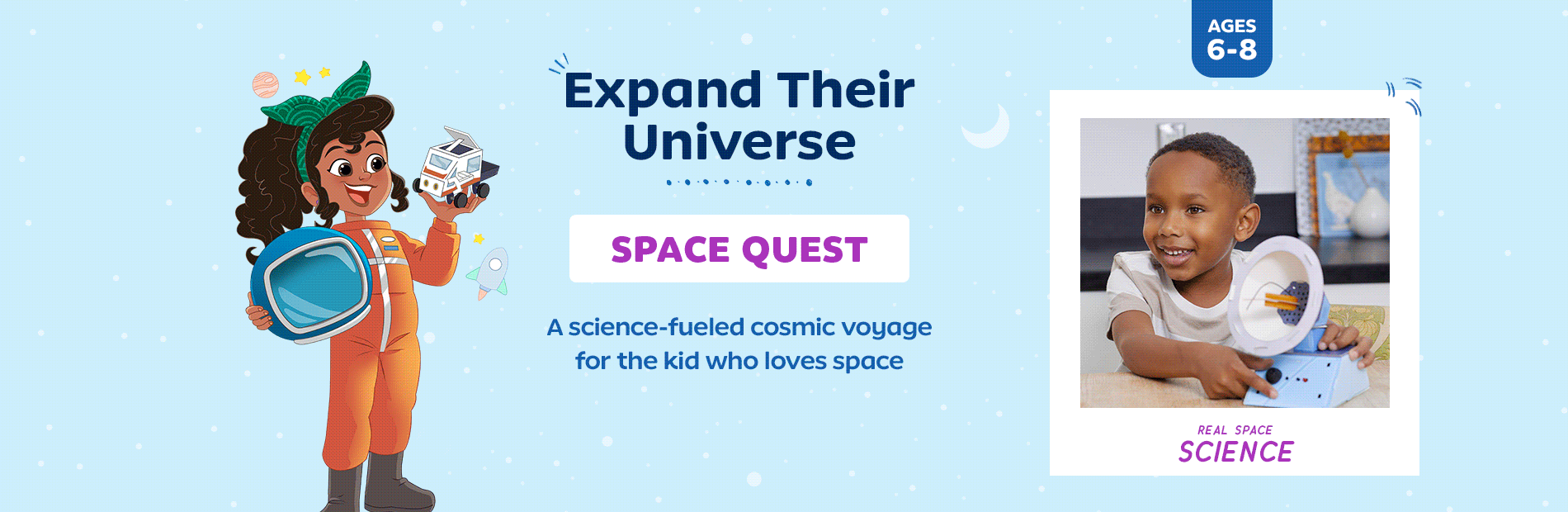 Expand Their Universe SPACE QUEST A science-fueled cosmic voyage for the kid who loves space