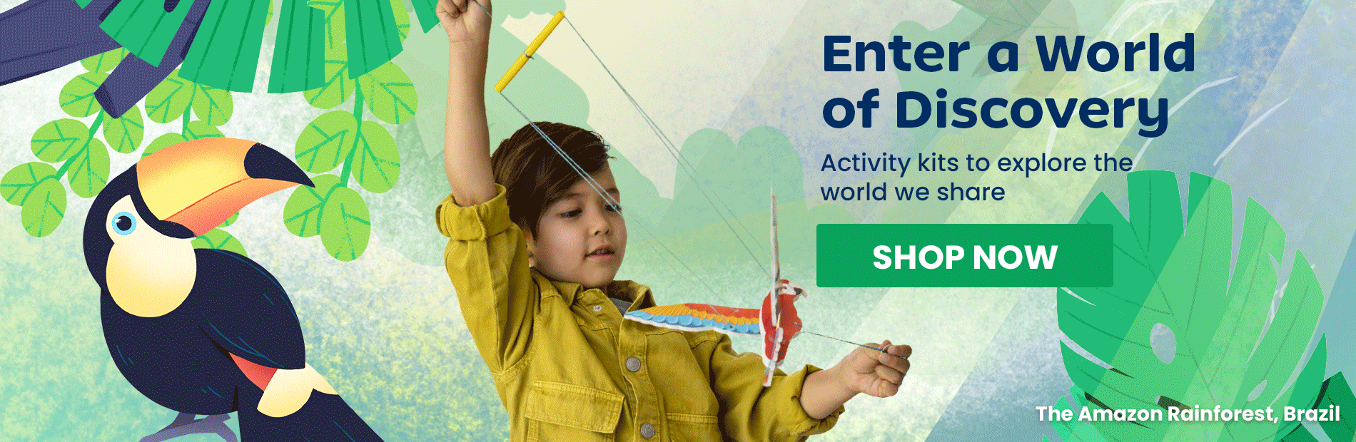 Enter a World of Discovery. Activity kits to explore the world we share. SHOP NOW