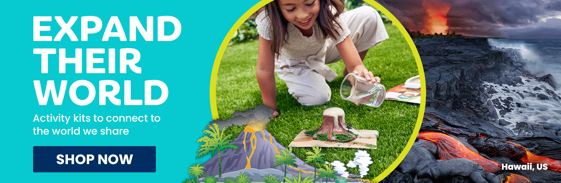 Expand Their World. Activity kits to connect to the world we share. SHOP NOW