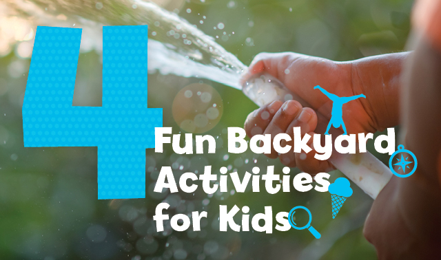 4 Fun Backyard Activities for Kids